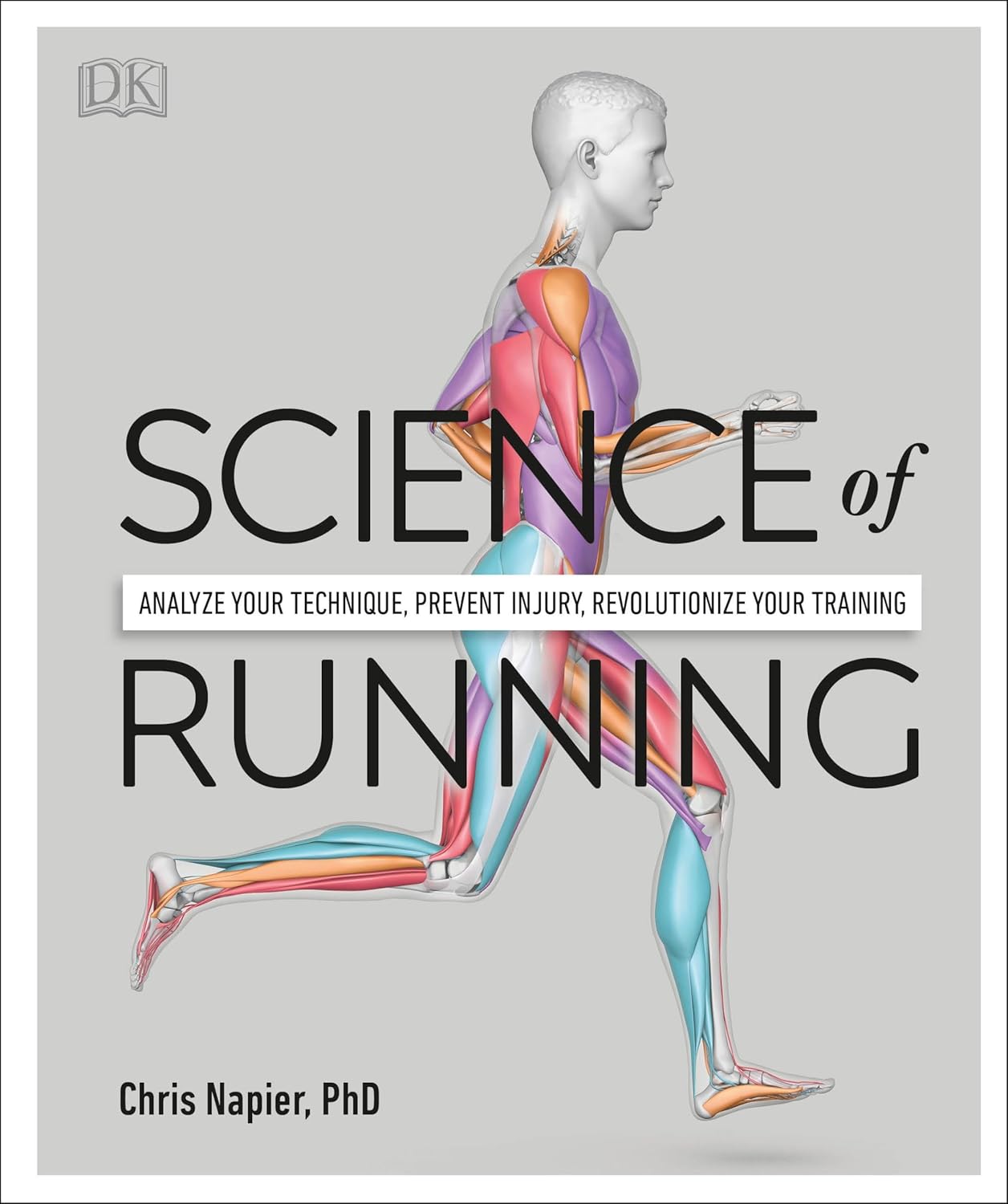 Science of Running: Analyze your Technique, Prevent Injury, Revolutionize your Training